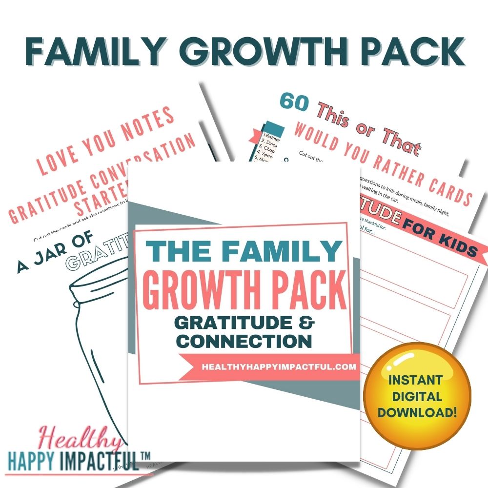 Family Growth Pack - Build Connection, Gratitude, & Mindset Together! Healthy Happy Impactful®